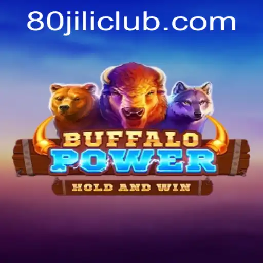 Buffalo Power: Exploring the Thrills and Strategies of 80JILI