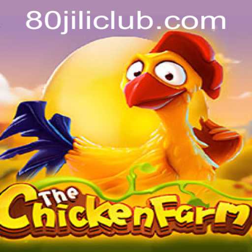 Diving into the Exciting World of ChickenFarm and 80JILI