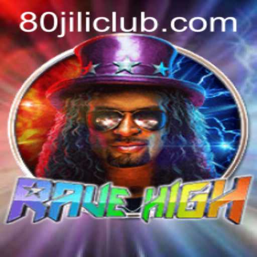 RaveHigh: The Ultimate Gaming Experience with 80JILI
