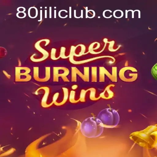Exploring the Excitement of SuperBurningWins with 80JILI